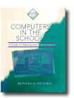 Computers in the Schools: A Guide to Planning and Administration